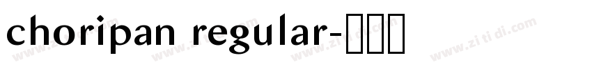 choripan regular字体转换 choripan regular字体转换